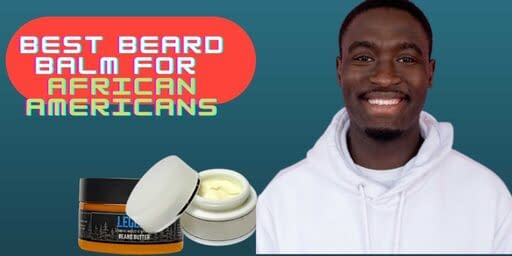 best beard balm for african americans